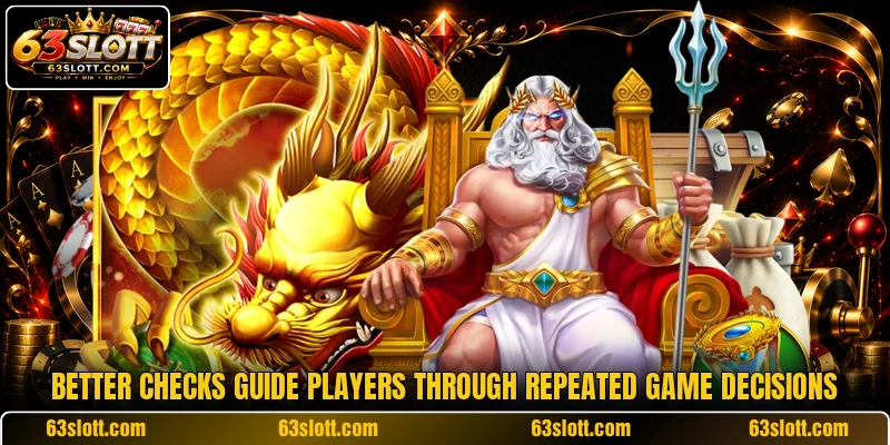 Better checks guide players through repeated game decisions