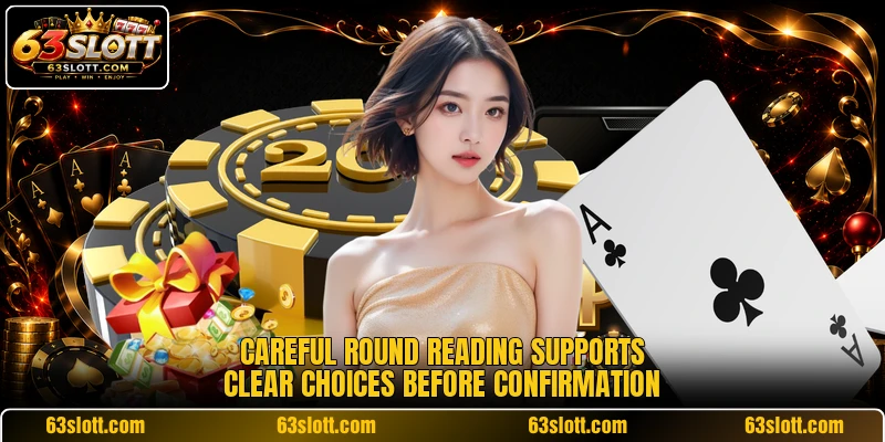 Careful round reading supports clear choices before confirmation