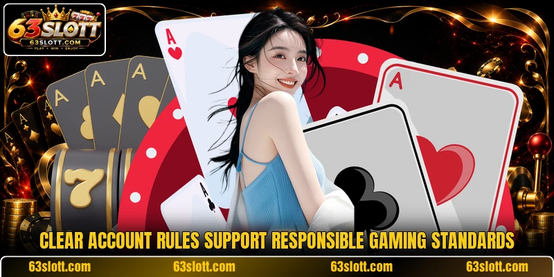 Clear account rules support responsible gaming standards