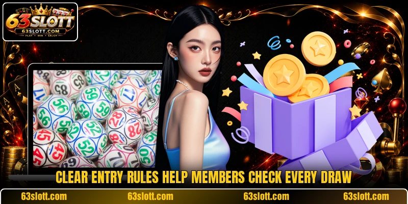 Clear entry rules help members check every draw Clear entry rules help members check every draw