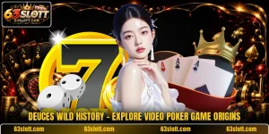 Deuces Wild History - Explore Video Poker Game Origins