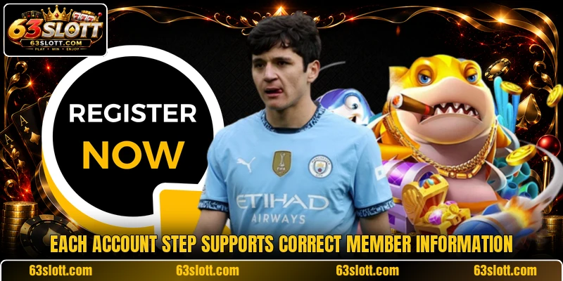 Each account step supports correct member information