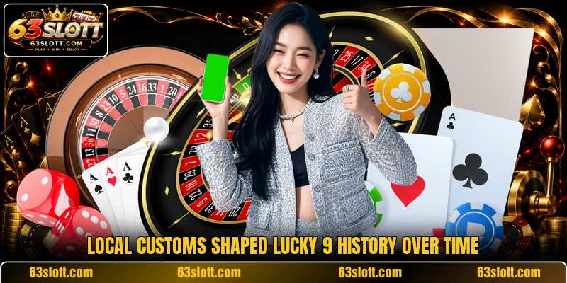 Local customs shaped lucky 9 history over time