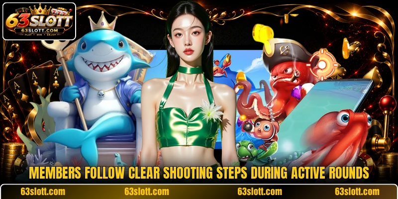 Members follow clear shooting steps during active rounds Members follow clear shooting steps during active rounds
