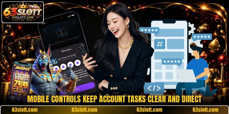 Mobile controls keep account tasks clear and direct
