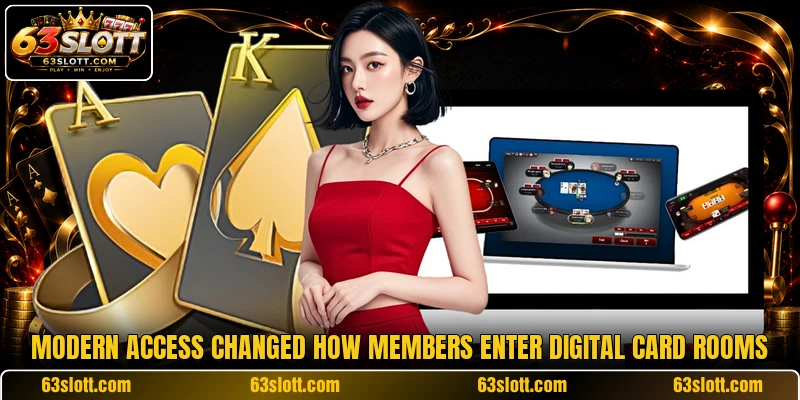 Modern access changed how members enter digital card rooms
