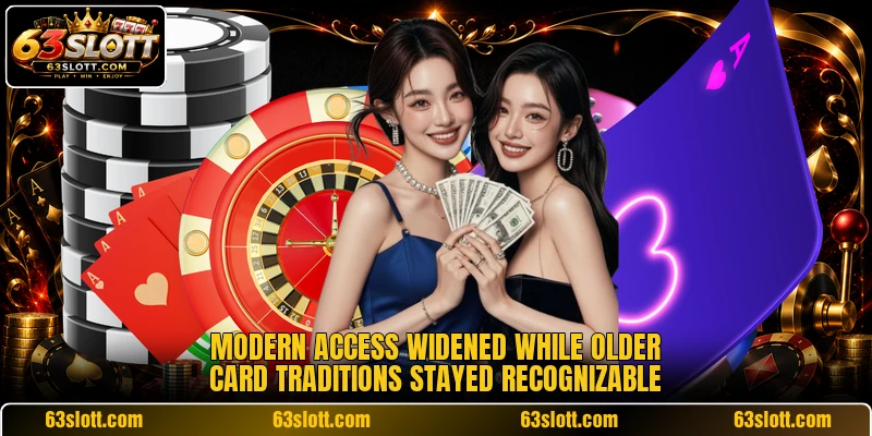 Modern access widened while older card traditions stayed recognizable