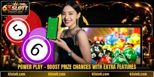 Power Play - Boost Prize Chances With Extra Features