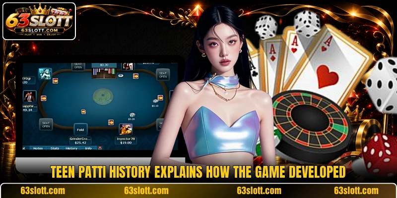 Teen patti history explains how the game developed